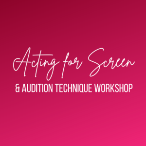 Acting for Screen & Audition Technique Workshop